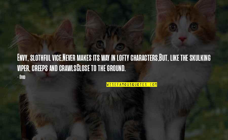 Never Envy Quotes By Ovid: Envy, slothful vice,Never makes its way in lofty Never Envy Quotes By Ovid: Envy, slothful vice,Never makes its way in lofty
