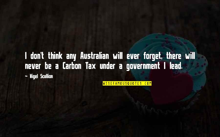 Never Ever Forget Quotes By Nigel Scullion: I don't think any Australian will ever forget,