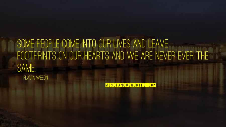 Never Ever Leave You Quotes By Flavia Weedn: Some people come into our lives and leave