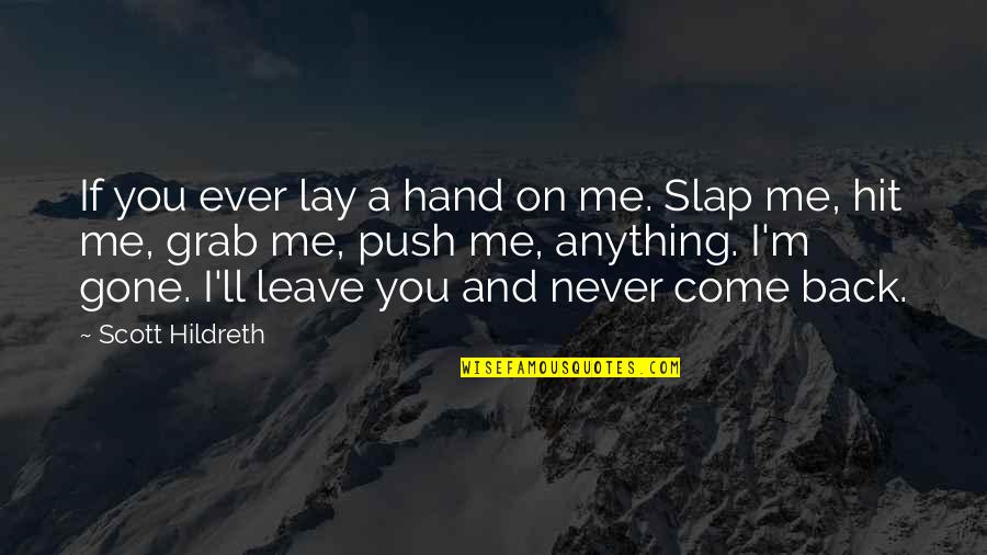 Never Ever Leave You Quotes By Scott Hildreth: If you ever lay a hand on me.