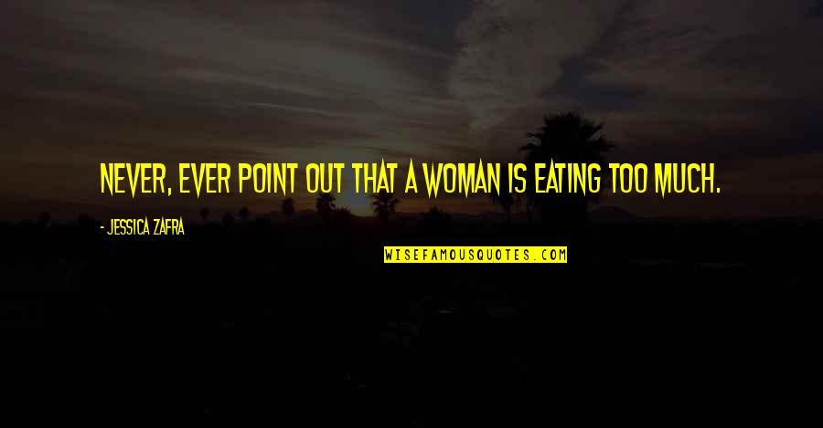 Never Ever Quotes By Jessica Zafra: Never, ever point out that a woman is