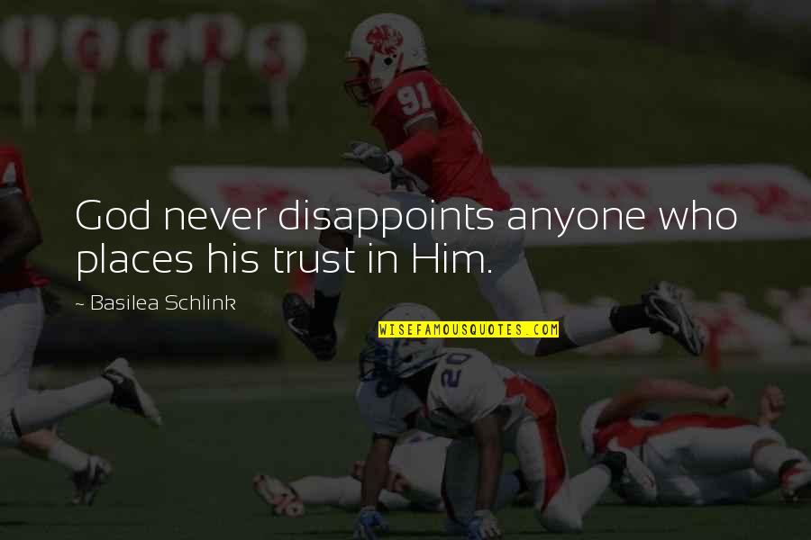 Never Ever Trust Anyone Quotes By Basilea Schlink: God never disappoints anyone who places his trust
