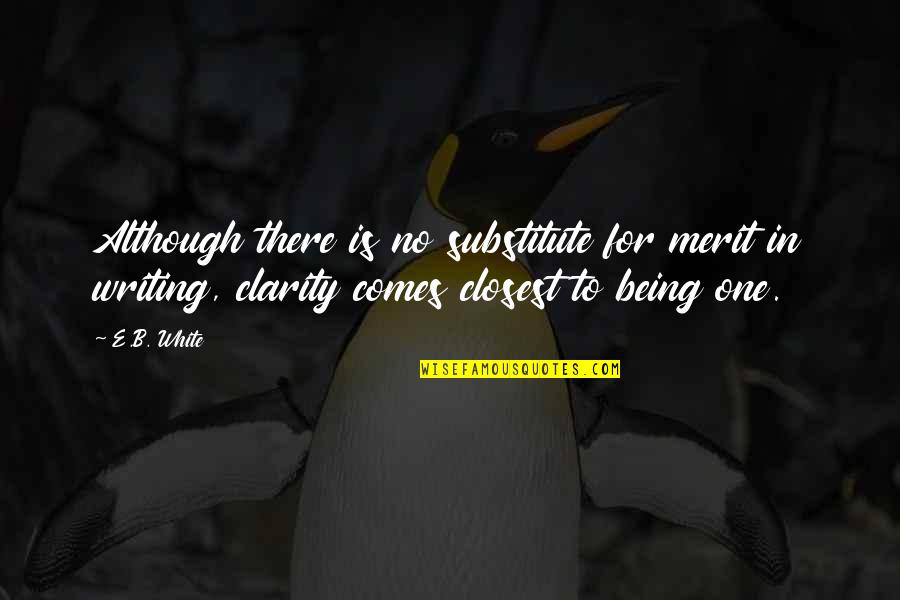 Never Expect Anything In Life Quotes By E.B. White: Although there is no substitute for merit in Never Expect Anything In Life Quotes By E.B. White: Although there is no substitute for merit in