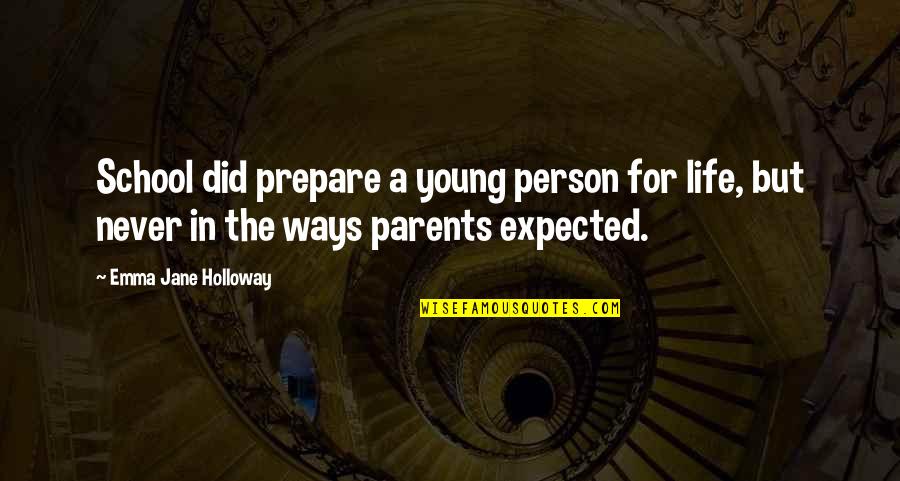 Never Expected You Quotes By Emma Jane Holloway: School did prepare a young person for life,