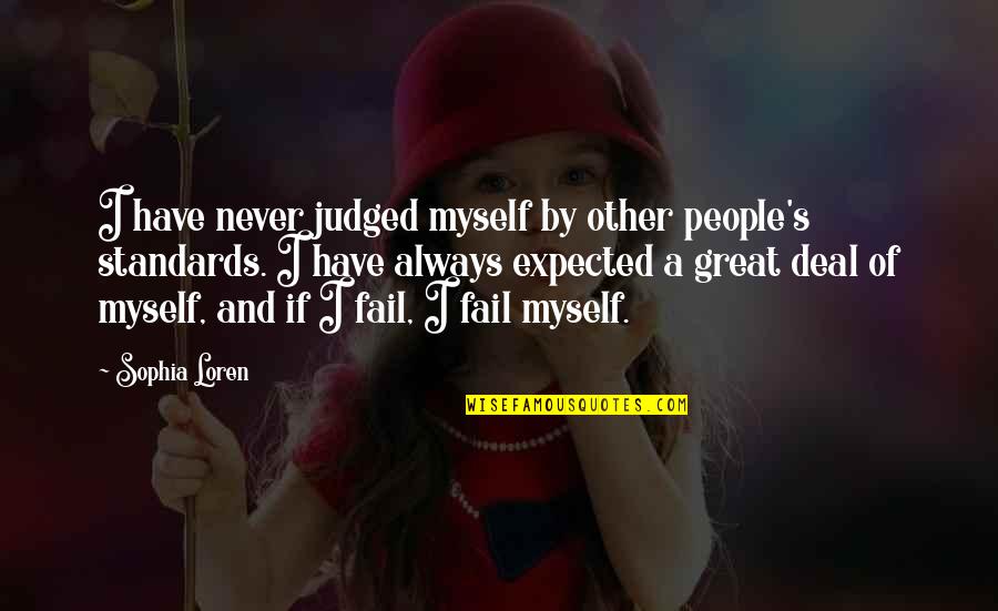 Never Expected You Quotes By Sophia Loren: I have never judged myself by other people's