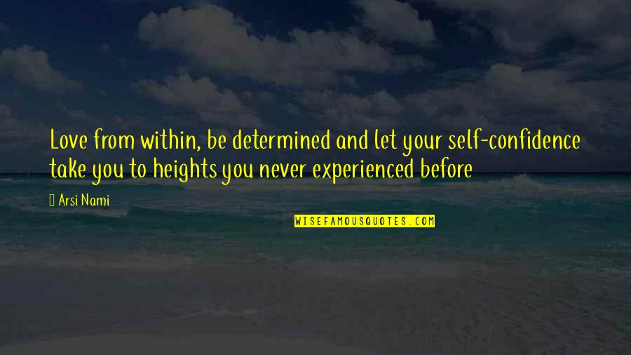 Never Experienced Love Quotes By Arsi Nami: Love from within, be determined and let your