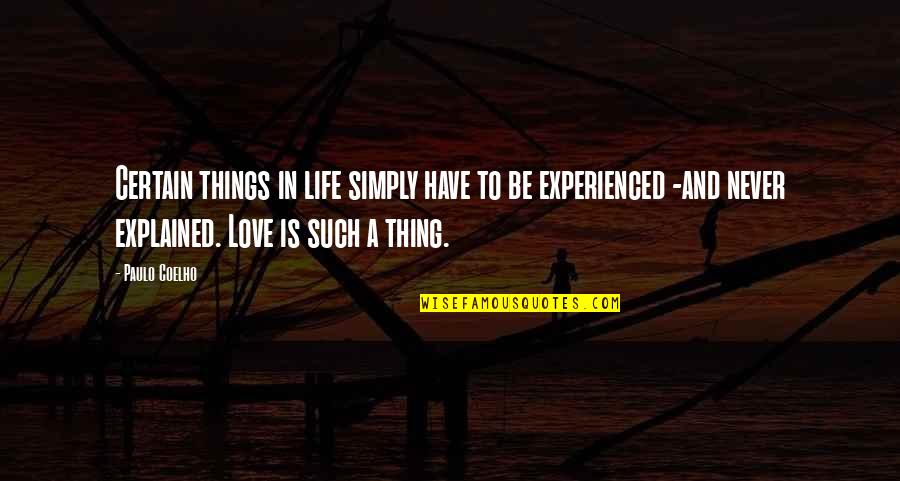 Never Experienced Love Quotes By Paulo Coelho: Certain things in life simply have to be