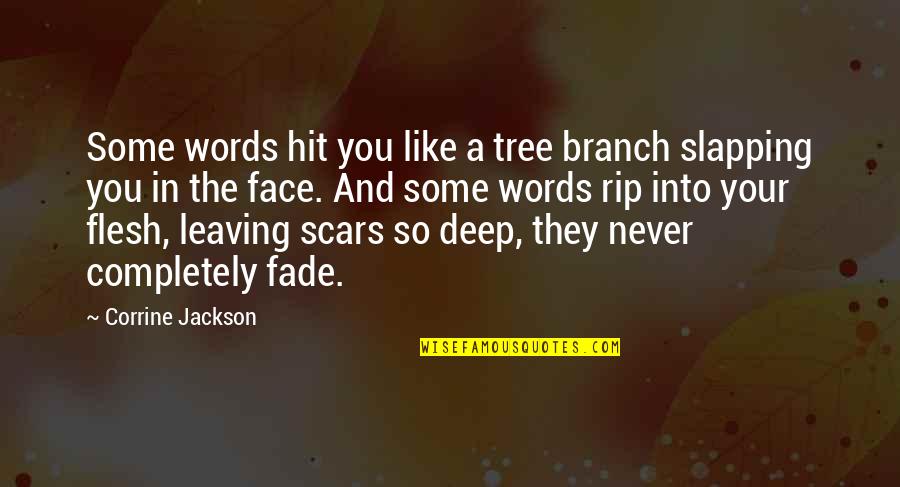 Never Fade Quotes By Corrine Jackson: Some words hit you like a tree branch