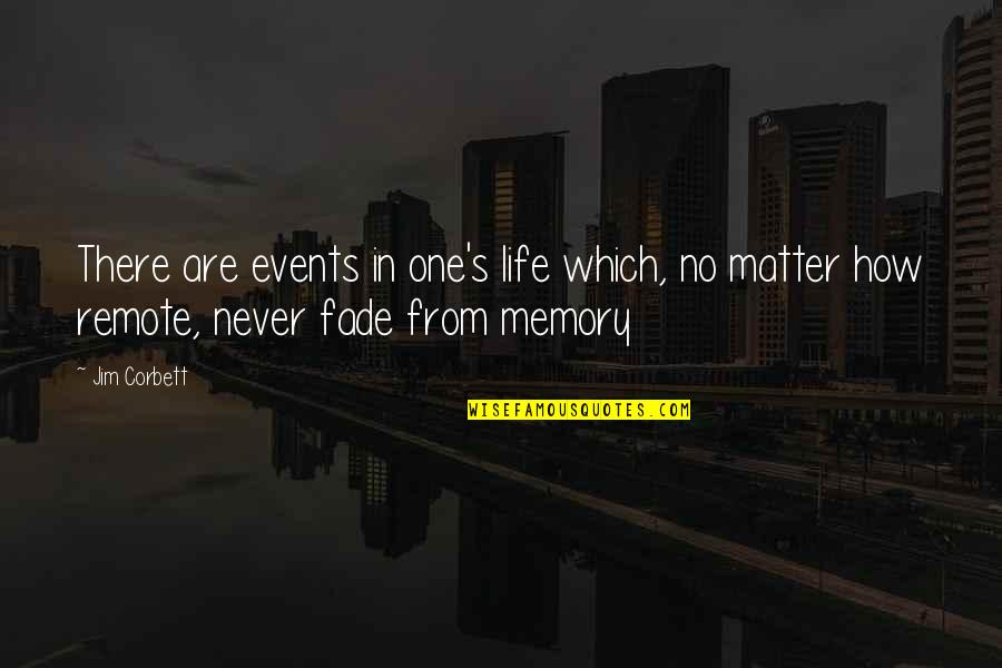 Never Fade Quotes By Jim Corbett: There are events in one's life which, no