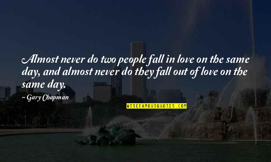 Never Fall Out Of Love Quotes By Gary Chapman: Almost never do two people fall in love