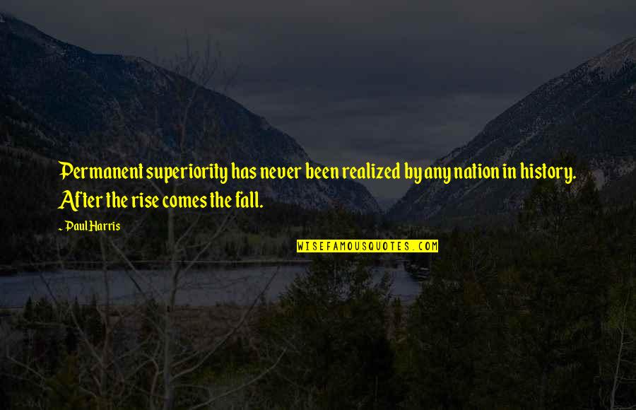 Never Fall Quotes By Paul Harris: Permanent superiority has never been realized by any
