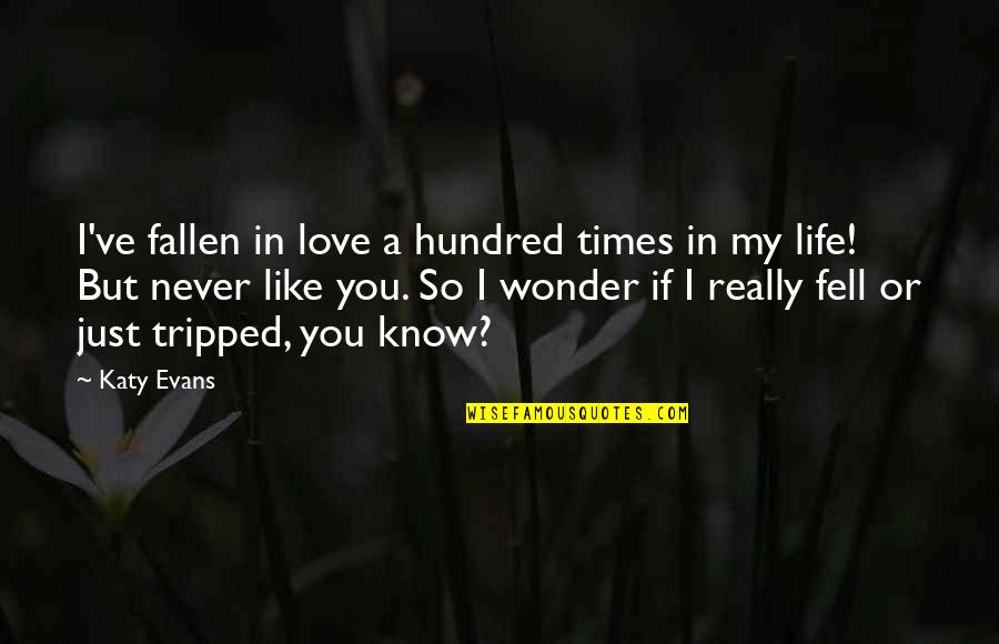 Never Falling Out Of Love Quotes By Katy Evans: I've fallen in love a hundred times in Never Falling Out Of Love Quotes By Katy Evans: I've fallen in love a hundred times in