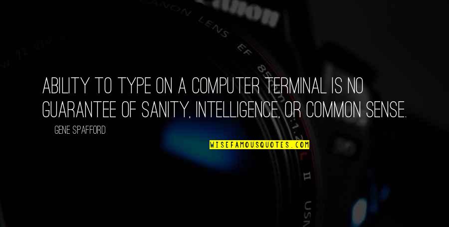 Never Feel Second Best Quotes By Gene Spafford: Ability to type on a computer terminal is