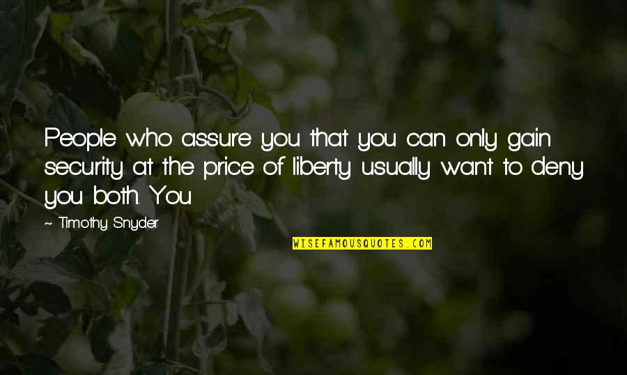 Never Feeling Appreciated Quotes By Timothy Snyder: People who assure you that you can only Never Feeling Appreciated Quotes By Timothy Snyder: People who assure you that you can only