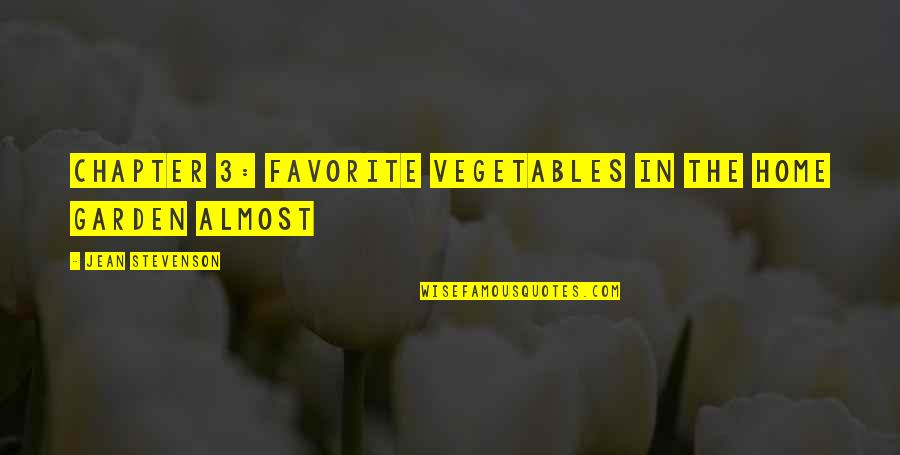 Never Feeling Good Enough Quotes By Jean Stevenson: Chapter 3: Favorite Vegetables in The Home Garden