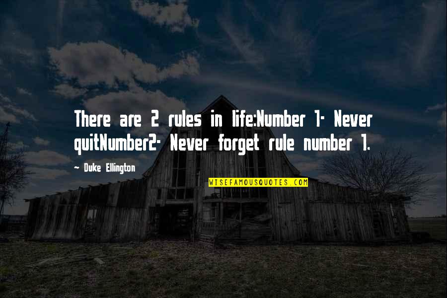 Never Forget Life Quotes By Duke Ellington: There are 2 rules in life:Number 1- Never