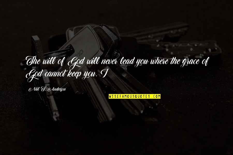 Never Forget Loyalty Quotes By Neil T. Anderson: The will of God will never lead you