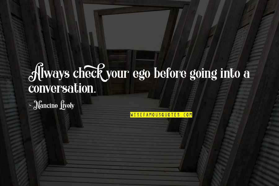 Never Forget True Love Quotes By Nancine Lively: Always check your ego before going into a