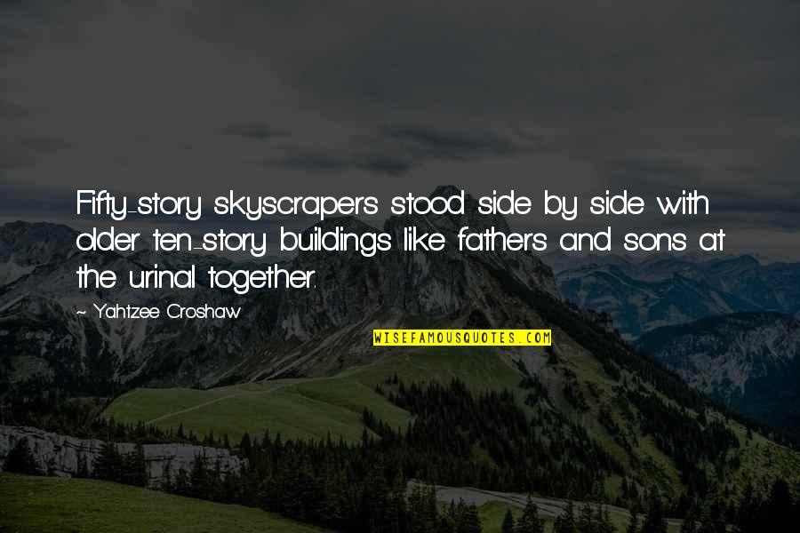 Never Forget Where U Come From Quotes By Yahtzee Croshaw: Fifty-story skyscrapers stood side by side with older Never Forget Where U Come From Quotes By Yahtzee Croshaw: Fifty-story skyscrapers stood side by side with older