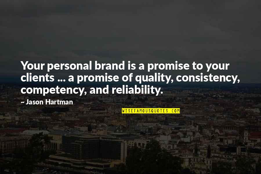 Never Forget Why You Fell In Love Quotes By Jason Hartman: Your personal brand is a promise to your