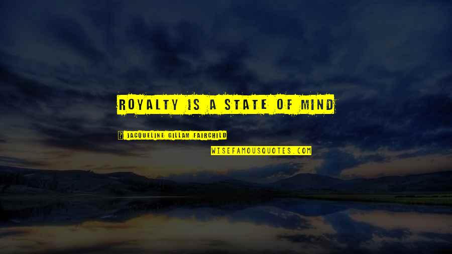 Never Forget Your Worth Quotes By Jacqueline Gillam Fairchild: Royalty is a State of Mind Never Forget Your Worth Quotes By Jacqueline Gillam Fairchild: Royalty is a State of Mind