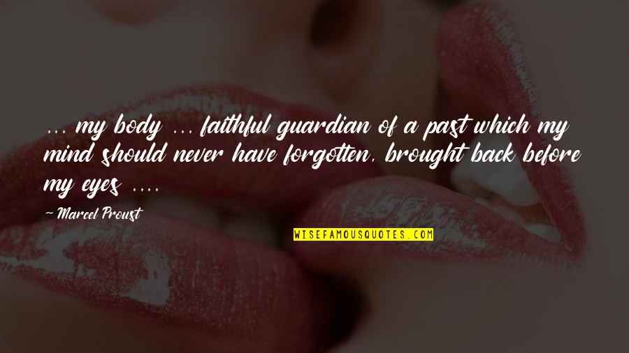 Never Forgotten 9/11 Quotes By Marcel Proust: ... my body ... faithful guardian of a