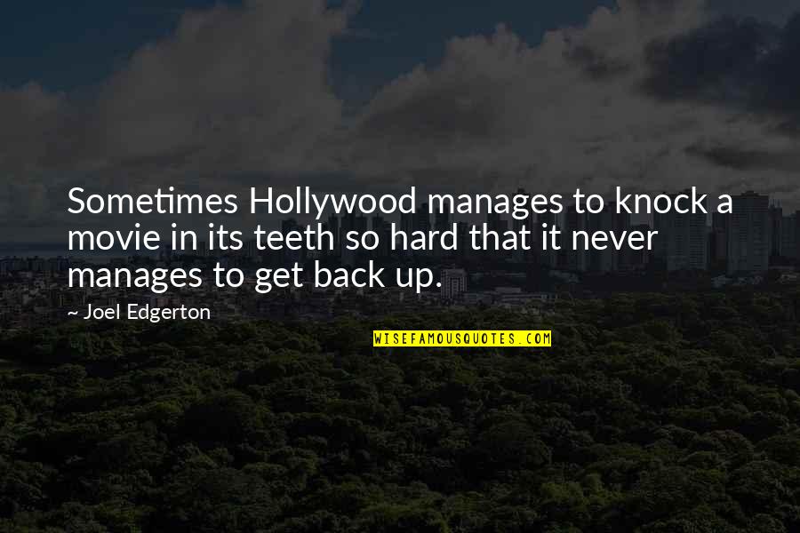 Never Get Back Quotes By Joel Edgerton: Sometimes Hollywood manages to knock a movie in