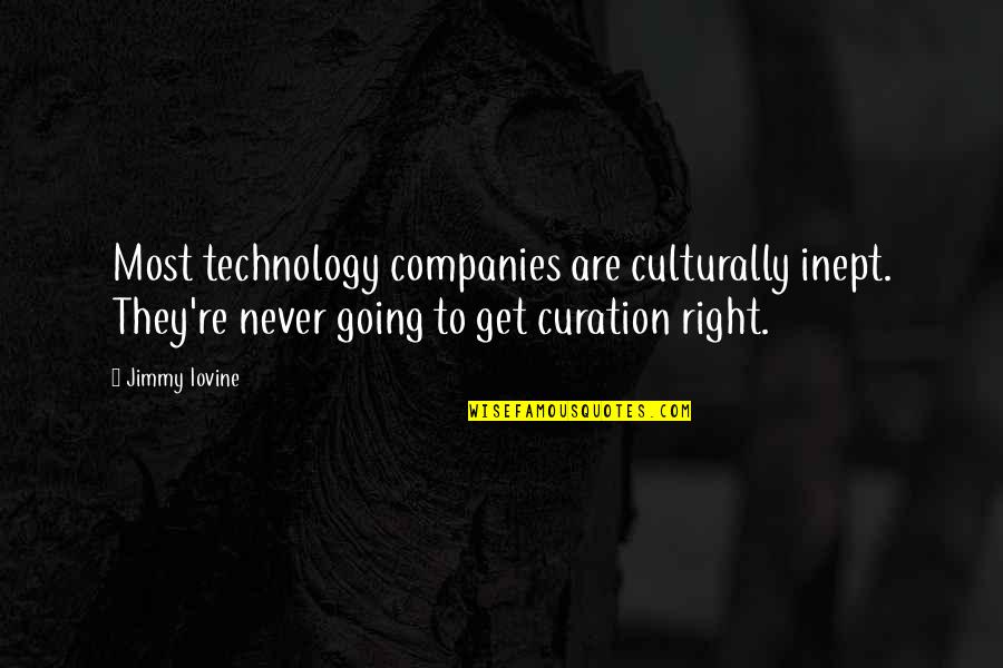 Never Get It Right Quotes By Jimmy Iovine: Most technology companies are culturally inept. They're never