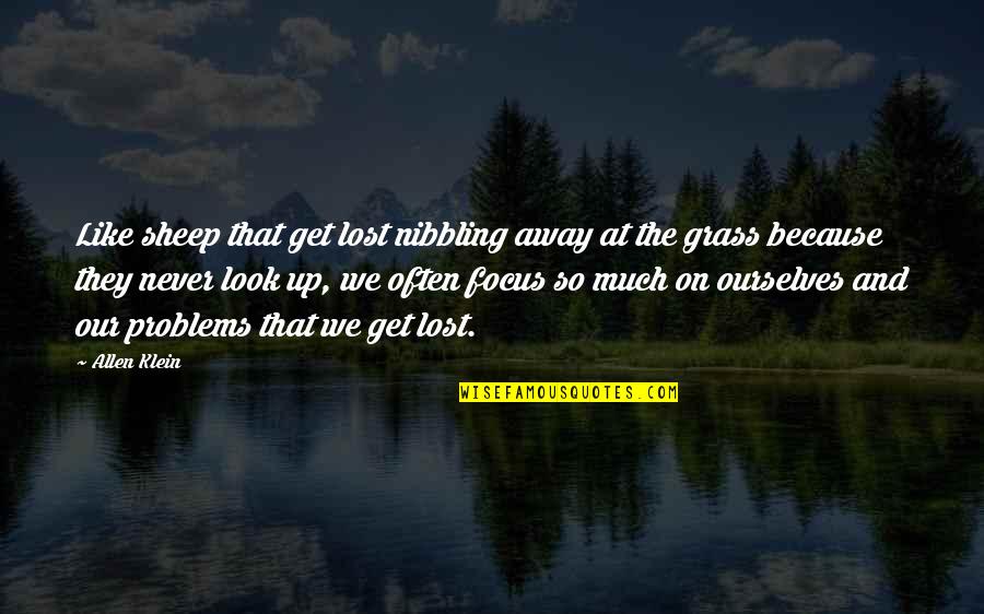 Never Get Lost Quotes By Allen Klein: Like sheep that get lost nibbling away at