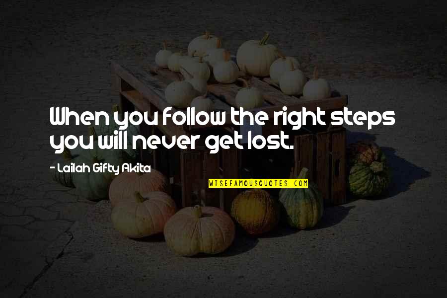 Never Get Lost Quotes By Lailah Gifty Akita: When you follow the right steps you will