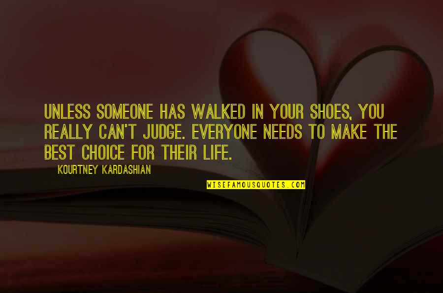 Never Get Mad Quotes By Kourtney Kardashian: Unless someone has walked in your shoes, you Never Get Mad Quotes By Kourtney Kardashian: Unless someone has walked in your shoes, you