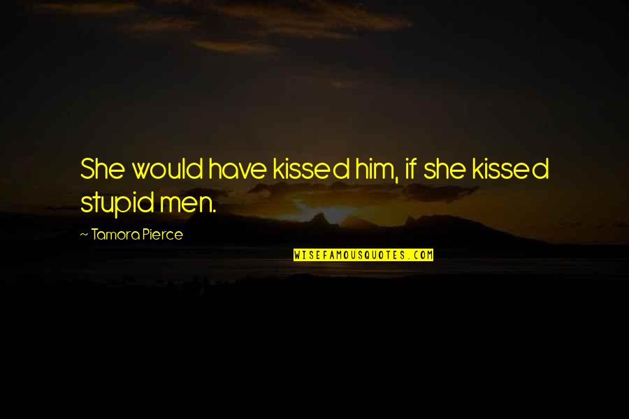 Never Gets Old Quotes By Tamora Pierce: She would have kissed him, if she kissed