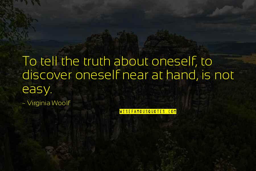 Never Getting Over Something Quotes By Virginia Woolf: To tell the truth about oneself, to discover