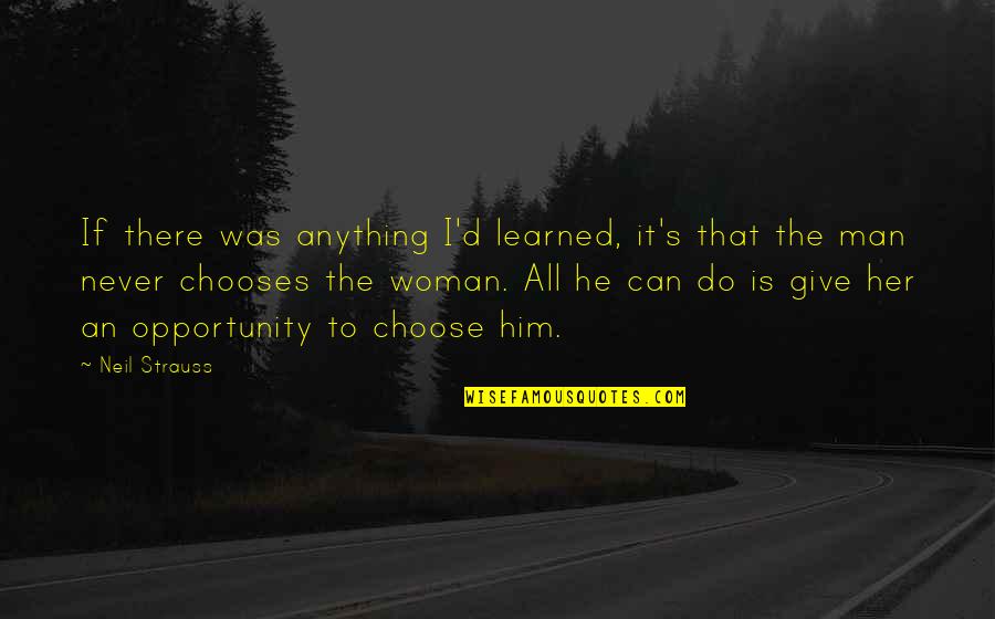 Never Give A Man Your All Quotes By Neil Strauss: If there was anything I'd learned, it's that Never Give A Man Your All Quotes By Neil Strauss: If there was anything I'd learned, it's that
