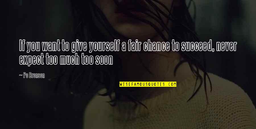 Never Give Chance Quotes By Po Bronson: If you want to give yourself a fair