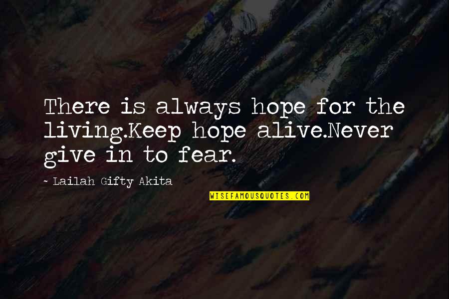 Never Give In Life Quotes By Lailah Gifty Akita: There is always hope for the living.Keep hope