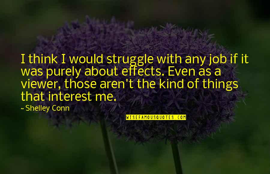 Never Give Up Friendship Quotes By Shelley Conn: I think I would struggle with any job