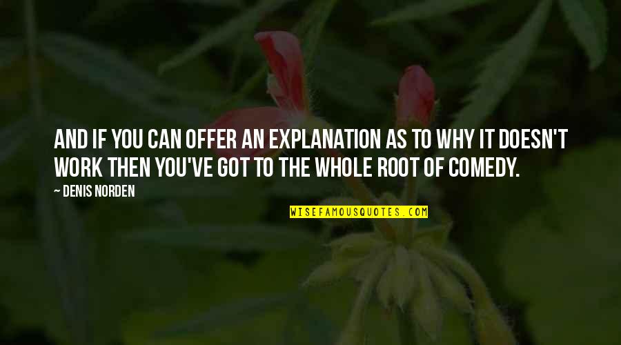 Never Give Up Good Morning Quotes By Denis Norden: And if you can offer an explanation as Never Give Up Good Morning Quotes By Denis Norden: And if you can offer an explanation as