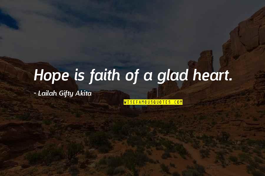 Never Give Up Hope Quotes By Lailah Gifty Akita: Hope is faith of a glad heart.