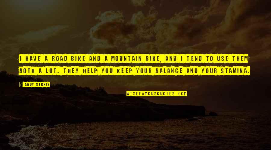 Never Give Up Horse Quotes By Andy Serkis: I have a road bike and a mountain Never Give Up Horse Quotes By Andy Serkis: I have a road bike and a mountain