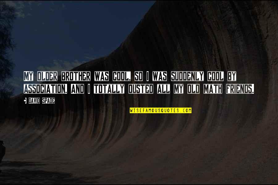 Never Give Up Military Quotes By David Spade: My older brother was cool, so I was Never Give Up Military Quotes By David Spade: My older brother was cool, so I was