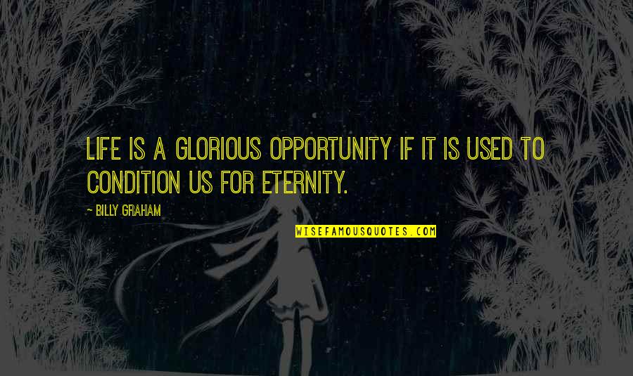 Never Give Up Never Lose Hope Quotes By Billy Graham: Life is a glorious opportunity if it is