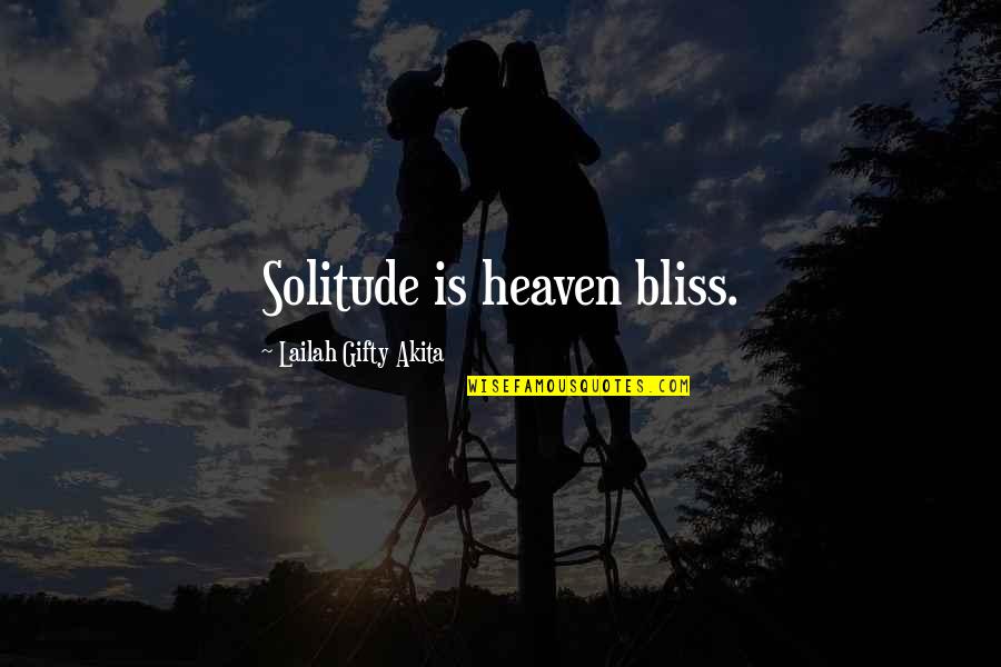 Never Give Up Never Lose Hope Quotes By Lailah Gifty Akita: Solitude is heaven bliss. Never Give Up Never Lose Hope Quotes By Lailah Gifty Akita: Solitude is heaven bliss.