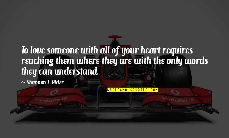 Never Give Up On Love Quotes By Shannon L. Alder: To love someone with all of your heart