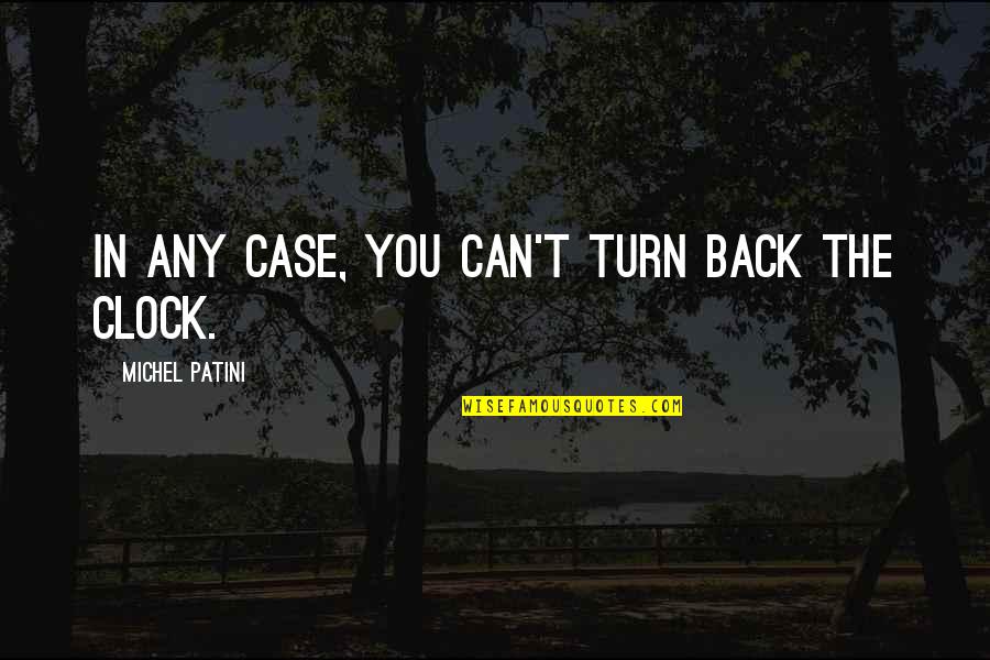 Never Give Up On Someone You Truly Love Quotes By Michel Patini: In any case, you can't turn back the Never Give Up On Someone You Truly Love Quotes By Michel Patini: In any case, you can't turn back the