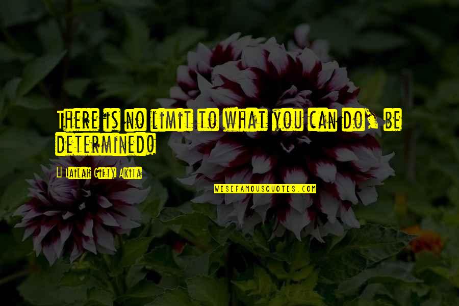 Never Give Up Success Quotes By Lailah Gifty Akita: There is no limit to what you can Never Give Up Success Quotes By Lailah Gifty Akita: There is no limit to what you can
