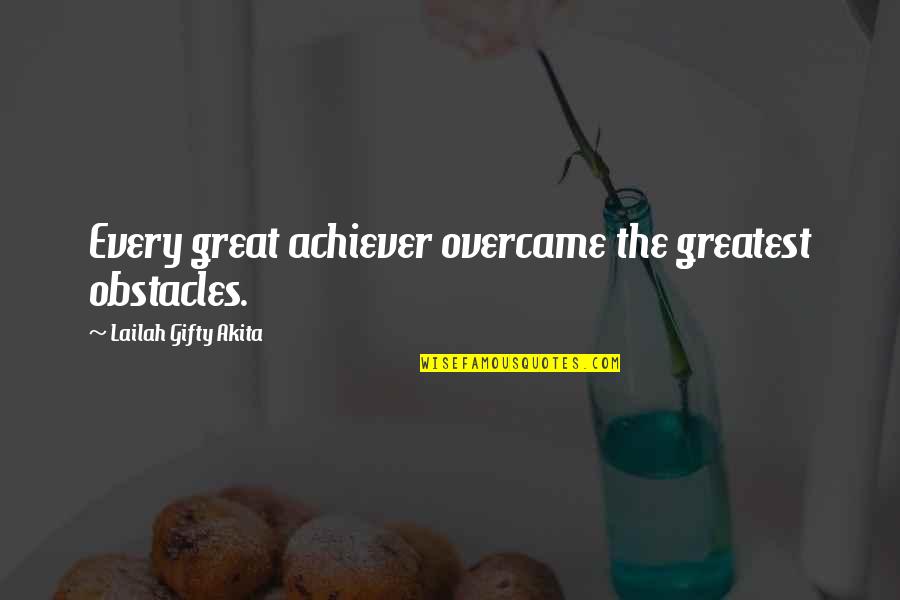 Never Give Up Success Quotes By Lailah Gifty Akita: Every great achiever overcame the greatest obstacles. Never Give Up Success Quotes By Lailah Gifty Akita: Every great achiever overcame the greatest obstacles.