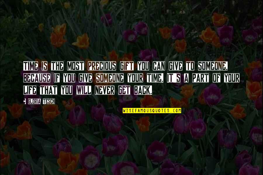 Never Give Up To Someone You Love Quotes By Gloria Tesch: Time is the most precious gift you can Never Give Up To Someone You Love Quotes By Gloria Tesch: Time is the most precious gift you can