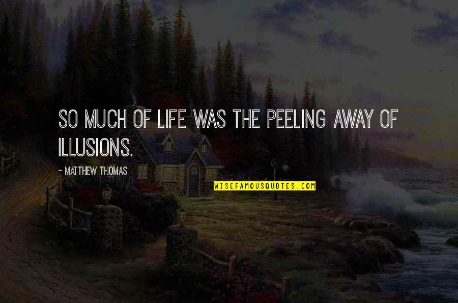 Never Giving Up In A Relationship Quotes By Matthew Thomas: So much of life was the peeling away