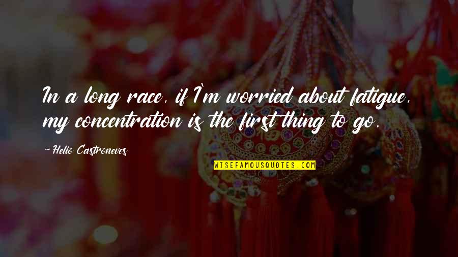 Never Giving Up In Sports Quotes By Helio Castroneves: In a long race, if I'm worried about